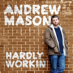 Hardly Workin' - New Music Album By Former GROUPON CEO ANDREW MASON! - TOMORROW'S NEWS - The Latest Entertainment News Today!